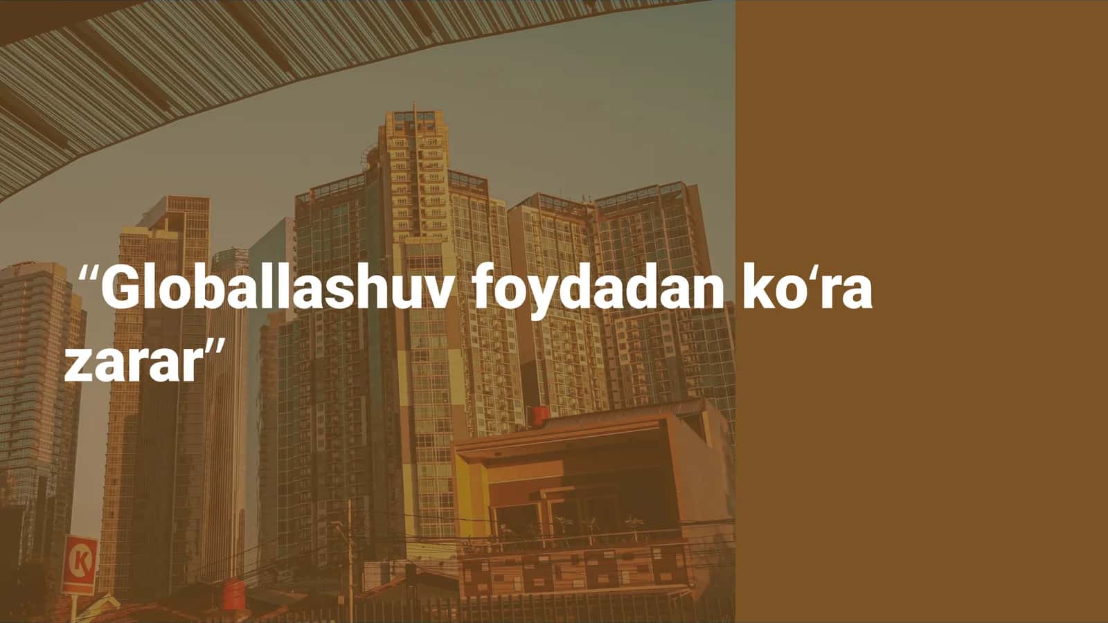 Globallashuv foydadan ko‘ra zarar 1