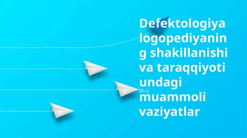 Defektologiya logopediyaning shakillanishi va taraqqiyoti undagi muammoli vaziyatlar 1