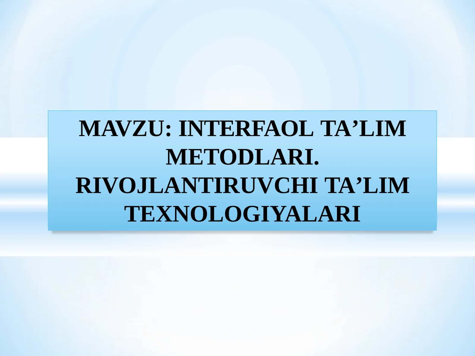 INTERFAOL TAʼLIM METODLARI. RIVOJLANTIRUVCHI TAʼLIM TEXNOLOGIYALARI 1