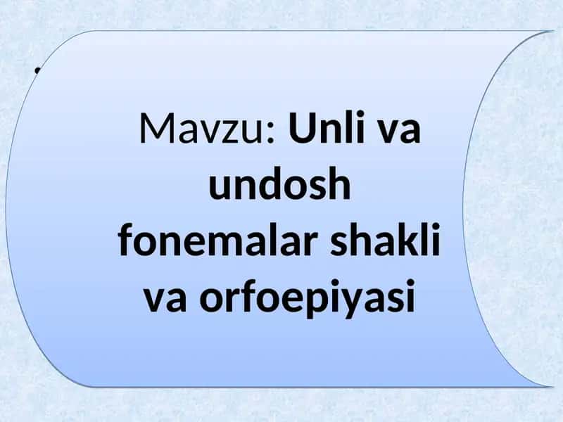 Unli va undosh fonemalar shakli va orfoepiyasi 1