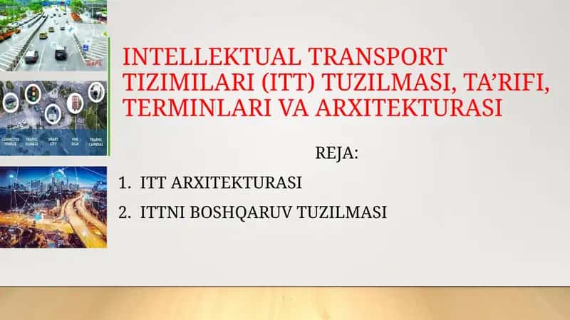 INTELLEKTUAL TRANSPORT TIZIMILARI (ITT) TUZILMASI, TA’RIFI, TERMINLARI VA ARXITEKTURASI 1