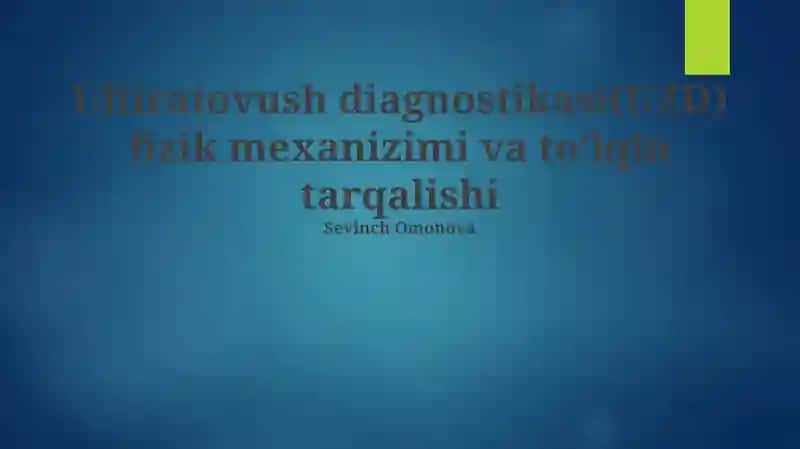 Ultratovush diagnostikasi(UZD) fizik mexanizimi va to'olqin tarqalishi