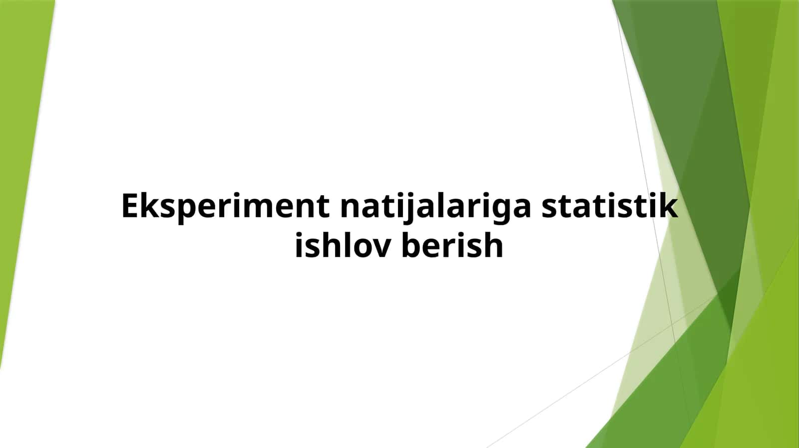 Eksperiment natijalariga statistik ishlov berish 1