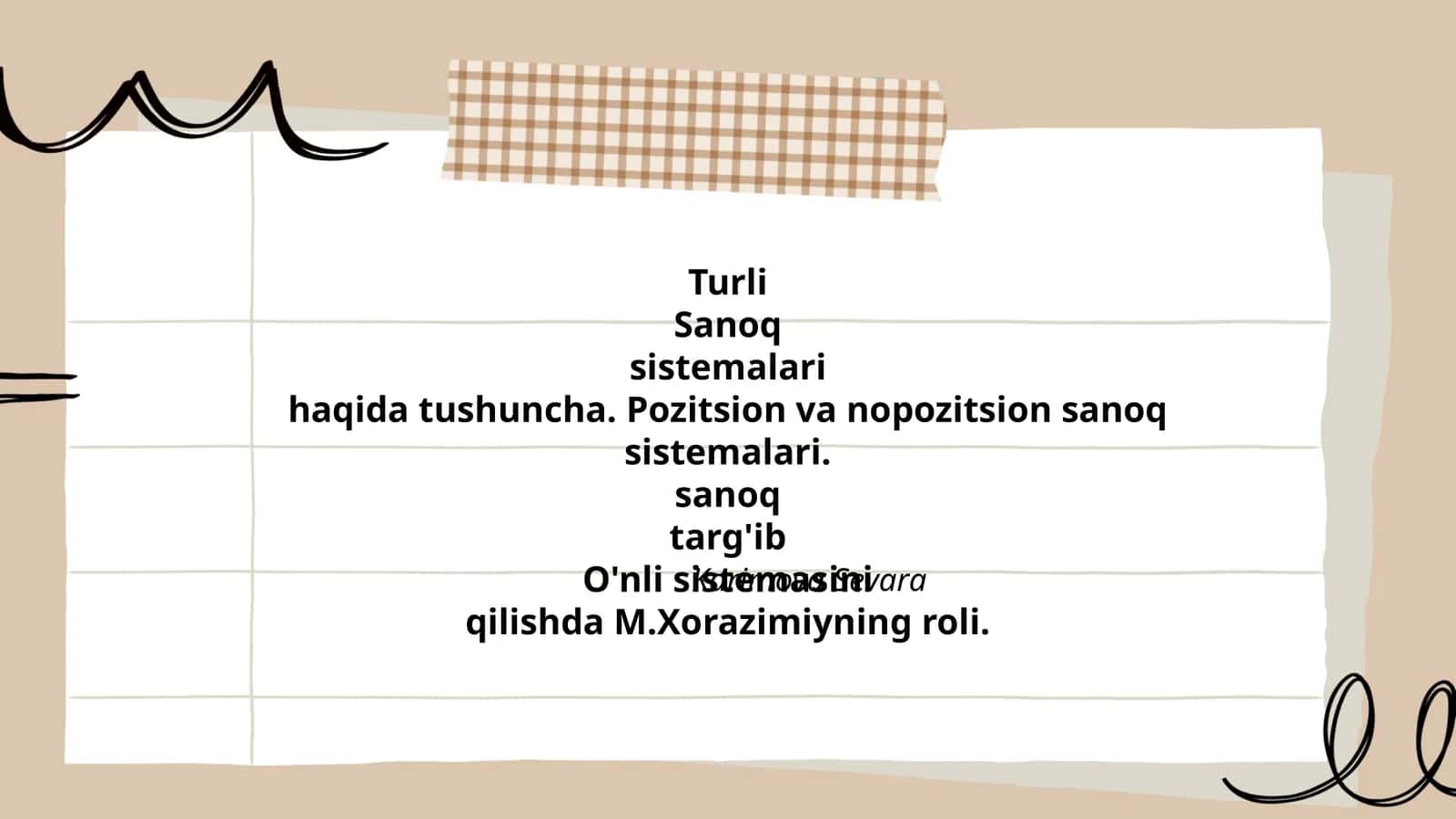 Turli Sanoq sistemalari haqida tushuncha. Pozitsion va nopozitsion sanoq sistemalari. O'nli sistemasini targ'ib qilishda M.Xorazimiyning roli 1
