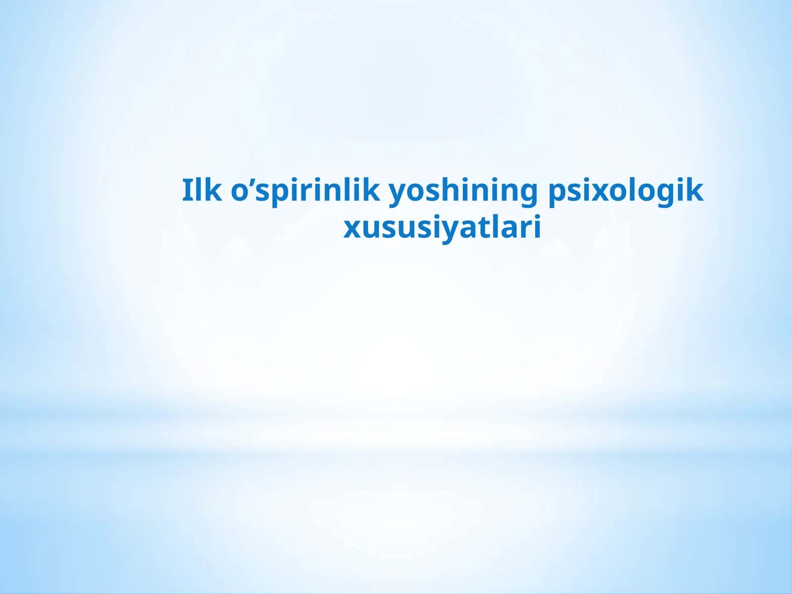 Ilko’spirinlik yoshining psixologik xususiyatlari 1