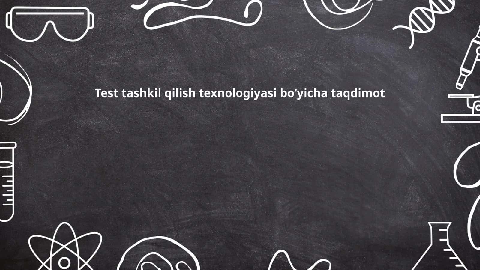 Test tashkil qilish texnologiyasi boʻyicha taqdimot 1