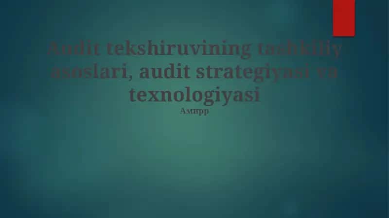Audit tekshiruvining tashkiliy asoslari, audit strategiyasi va texnologiyasi 1