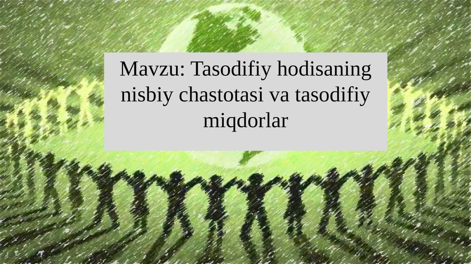 Tasodifiy hodisaning nisbiy chastotasi va tasodifiy miqdorlar 1