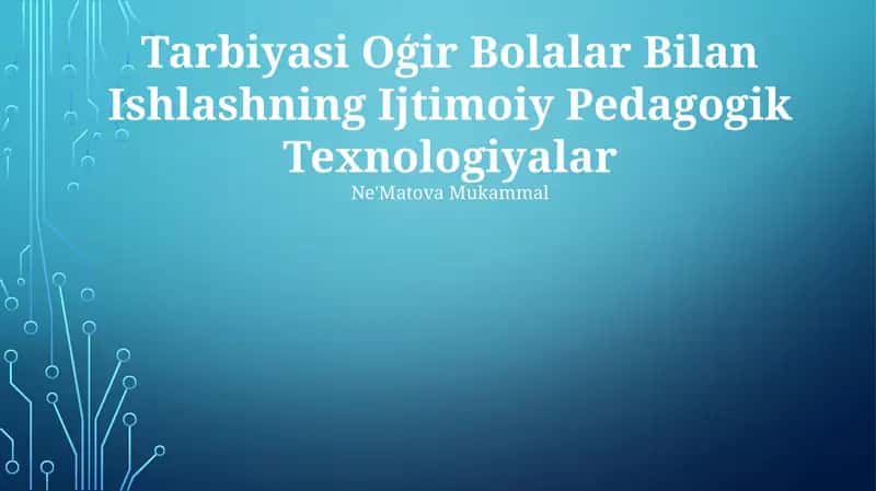 Tarbiyasi Oģir Bolalar Bilan Ishlashning Ijtimoiy Pedagogik Texnologiyalar 1