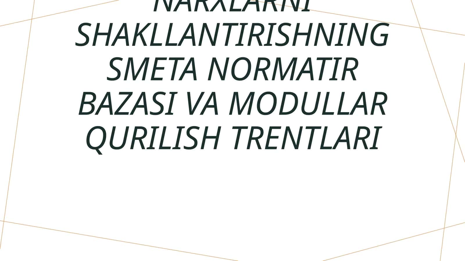 Kapital qurilishda narxlarni shakllantirishning smeta normatir bazasi va modullar qurilish trentlari 1