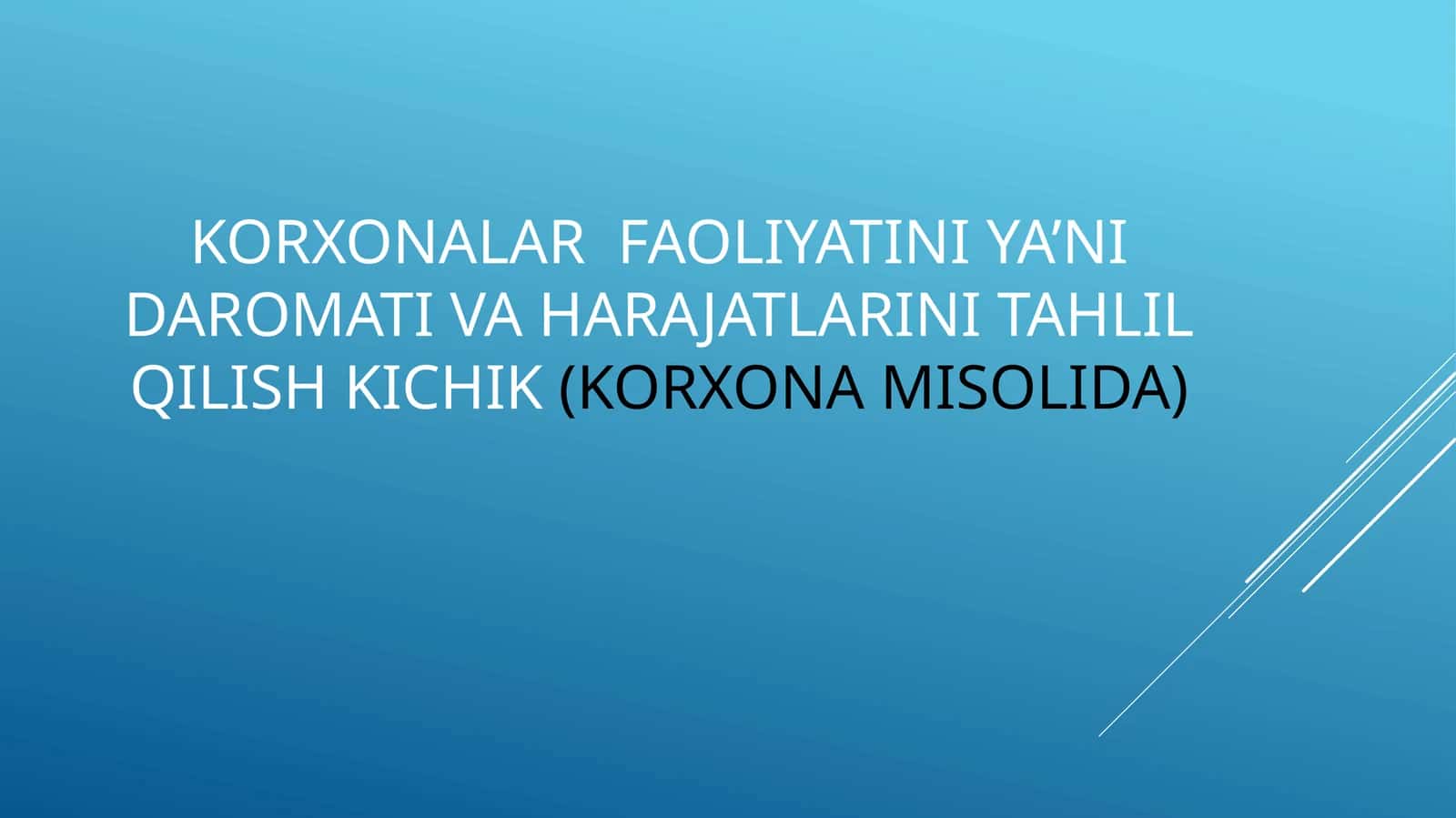 KORXONALAR FAOLIYATINI YA’NI DAROMATI VA HARAJATLARINI TAHLIL QILISH KICHIK(KORXONA MISOLIDA) 1