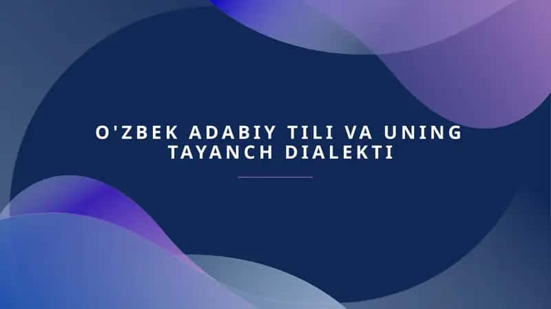 O'zbek adabiy tili va uning tayanch dialekti 1