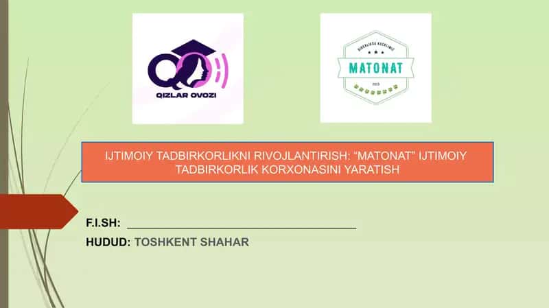 IJTIMOIY TADBIRKORLIKNI RIVOJLANTIRISH “MATONAT” IJTIMOIY  TADBIRKORLIK KORXONASINI YARATISH 1