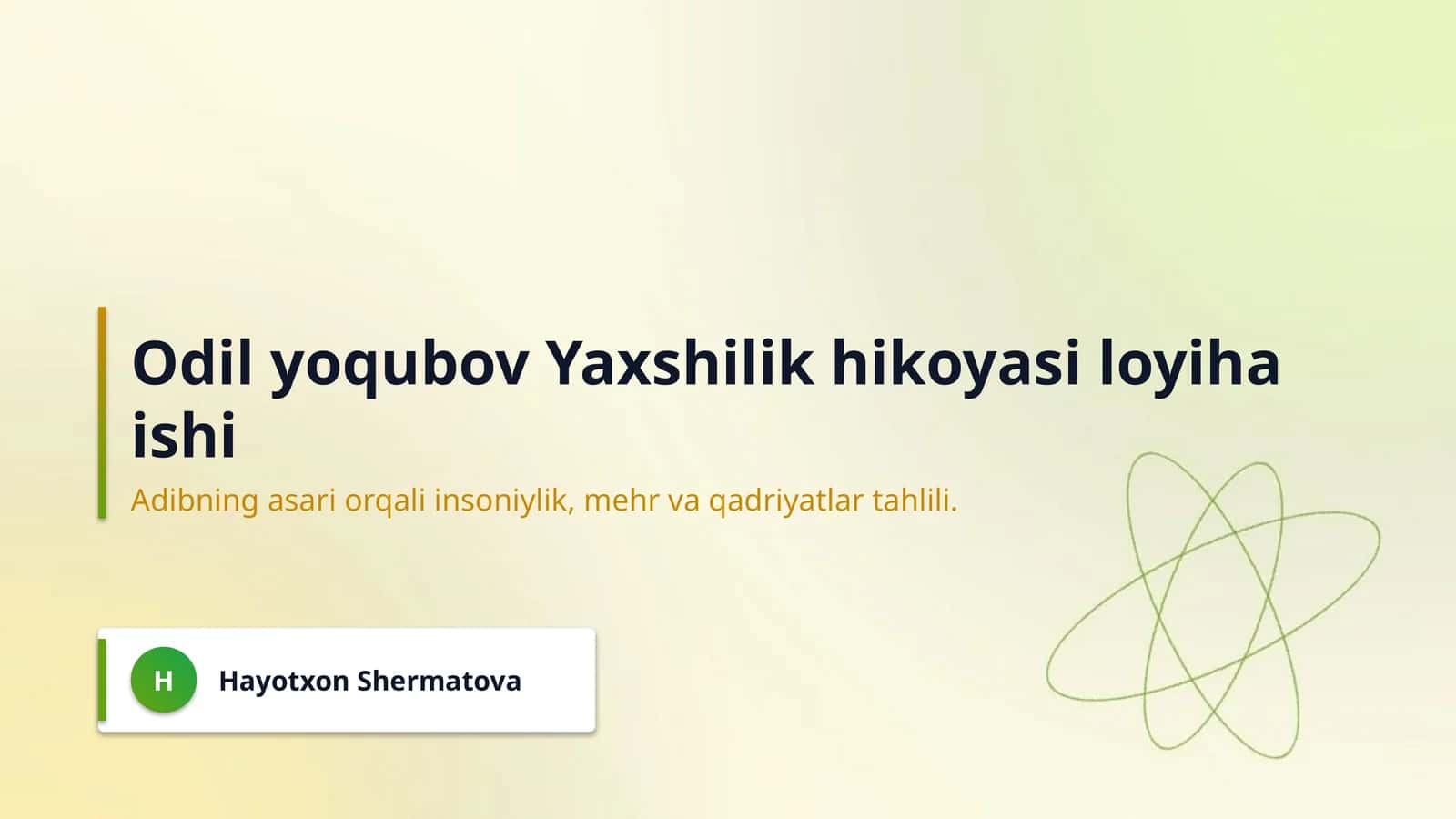 Odil yoqubov Yaxshilik hikoyasi loyiha ishi 1