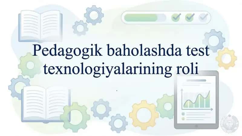 Pedagogik baholashda test texnologiyalarini roli 1