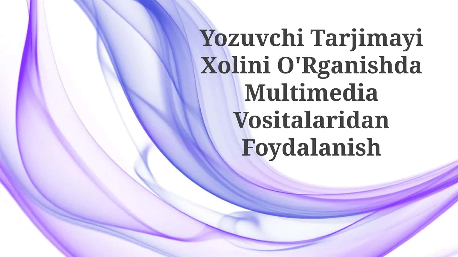 Yozuvchi Tarjimayi Xolini O'Rganishda MultimediaVositalaridanFoydalanish 1