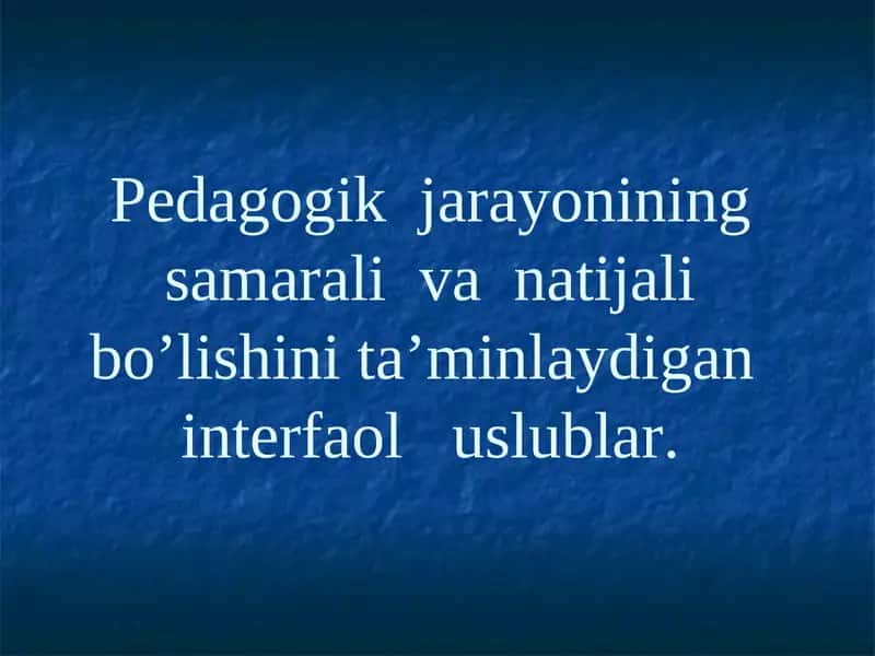O’qitishning interfaol uslublari 1