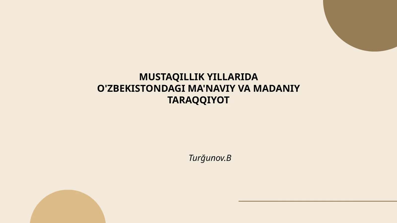 MUSTAQILLIK YILLARIDA O'ZBEKISTONDAGI MA'NAVIY VA MADANIY TARAQQIYOT 1