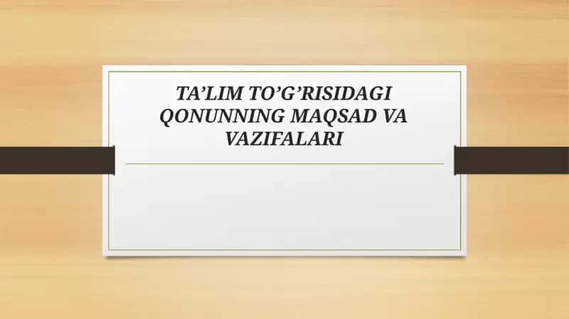 TA’LIM TO’G’RISIDAGI QONUNNING MAQSAD VA VAZIFALARI 1