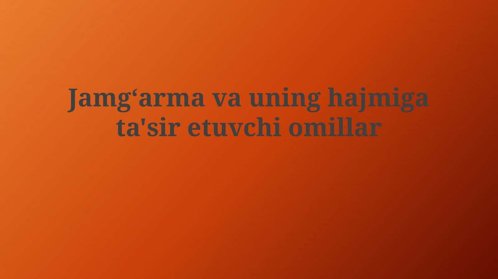Jamgʻarma va uning hajmiga ta'siretuvchi omillar 1