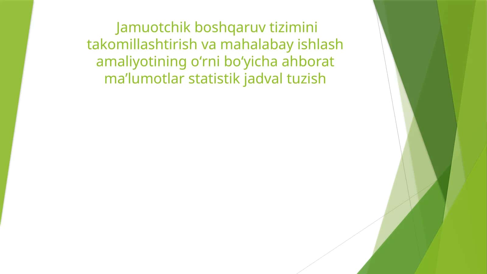 Jamuotchik boshqaruv tizimini takomillashtirish va mahalabay ishlash amaliyotining oʻrni boʻyicha ahborat maʼlumotlar statistik jadval tuzish 1