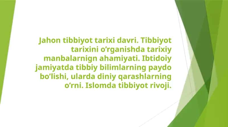 Jahon tibbiyot tarixi davri. Tibbiyot tarixini o’rganishda tarixiy manbalarnign ahamiyati. Ibtidoiy jamiyatda tibbiy bilimlarning paydo bo’lishi, ularda diniy qarashlarning o’rni. Islomda tibbiyot rivoji 1