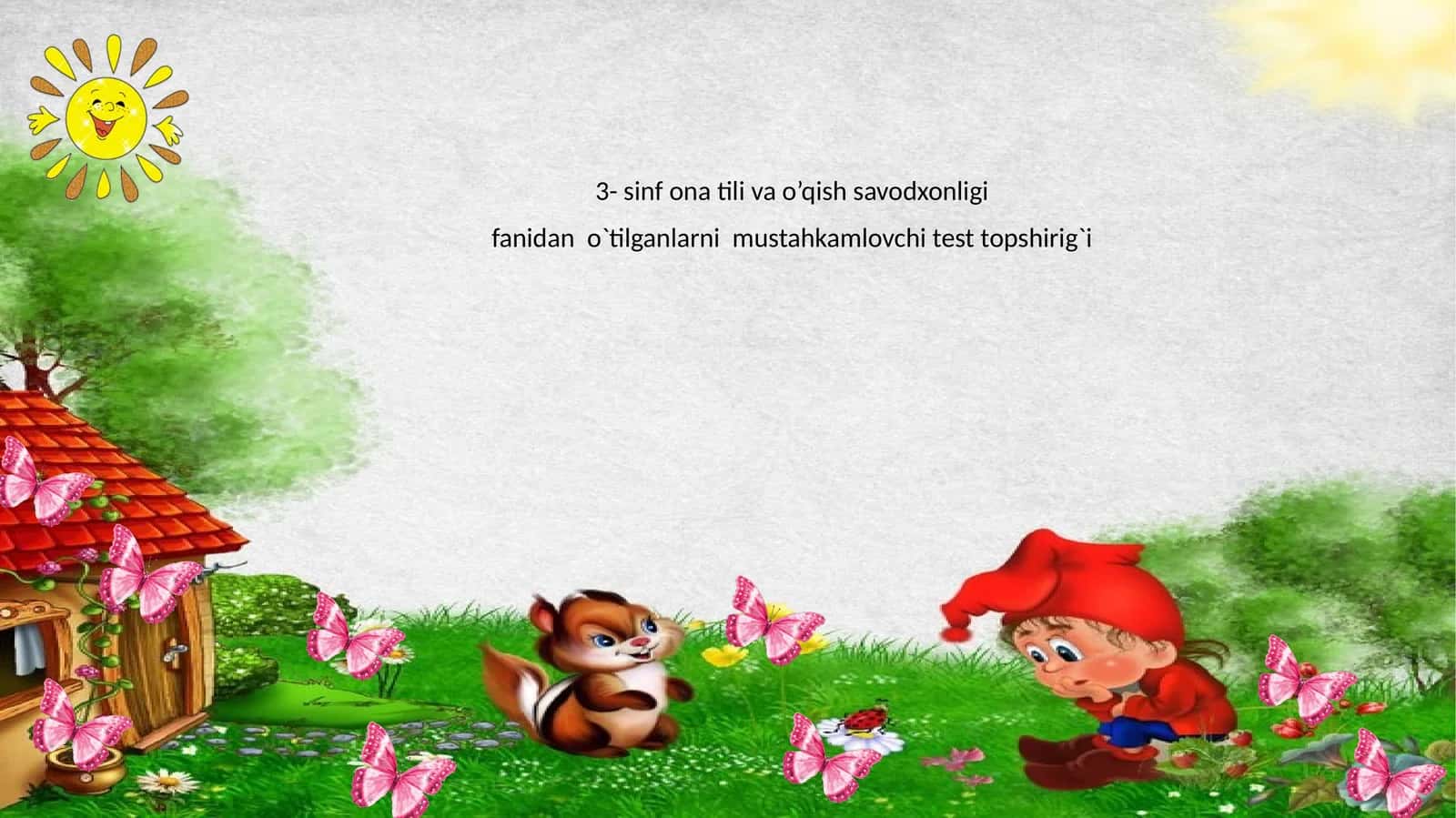 3- sinf ona tili va o’qish savodxonligi fanidan o`tilganlarni mustahkamlovchi test topshirig`i 1