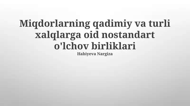 Miqdorlarning qadimiy va turli xalqlarga oid nostandart o'lchov birliklari 1