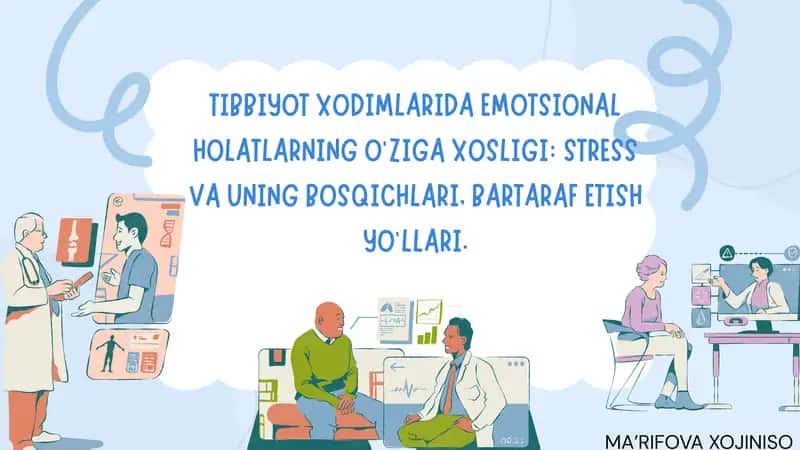 Tibbiyot xodimlarida emotsional holatlarning o'ziga xosligi : stress va uning bosqichlari, bartaraf etish yo'llari 1