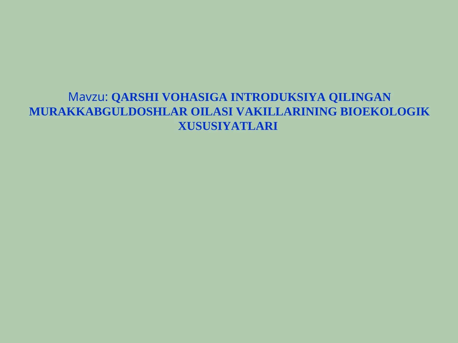 QARSHI VOHASIGA INTRODUKSIYA QILINGAN MURAKKABGULDOSHLAR OILASI VAKILLARINING BIOEKOLOGIK XUSUSIYATLARI 1