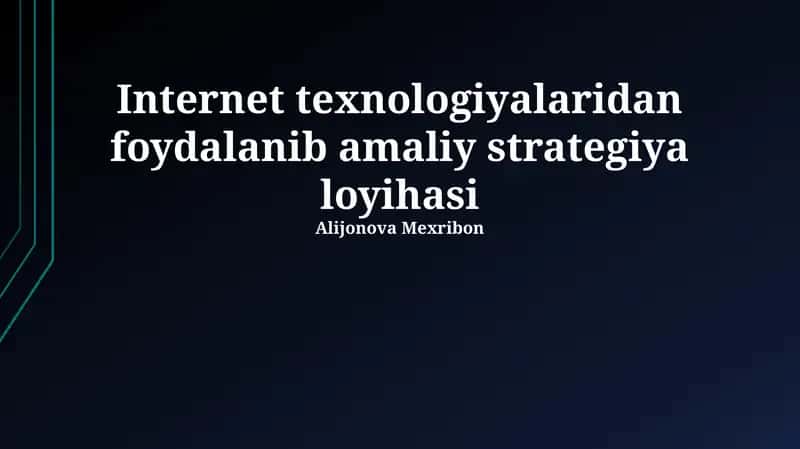 Internet texnologiyalaridan foydalanib amaliy strategiya loyihasi 1