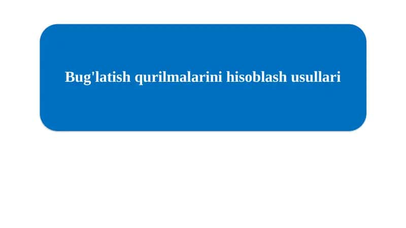 Bug'latish qurilmalarini hisoblash usullari 1