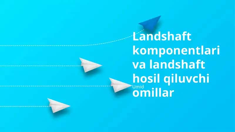 Landshaft komponentlari va landshaft hosil qiluvchi omillar 1