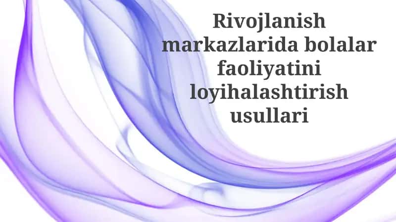 Bolalar faoliyatini loyihalashning asosiy tamoyillari 1