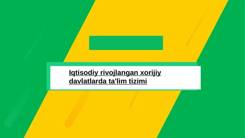 Iqtisodiyrivojlangan xorijiy davlatlar data'lim tizimi 1
