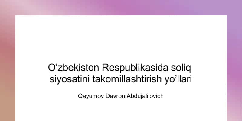 O'zbekiston soliq siyosatini yangilash usullari 1
