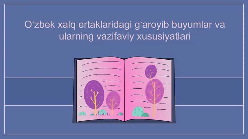 O‘zbek xalq ertaklaridagi g‘aroyib buyumlar va ularning vazifaviy xususiyatlari 1