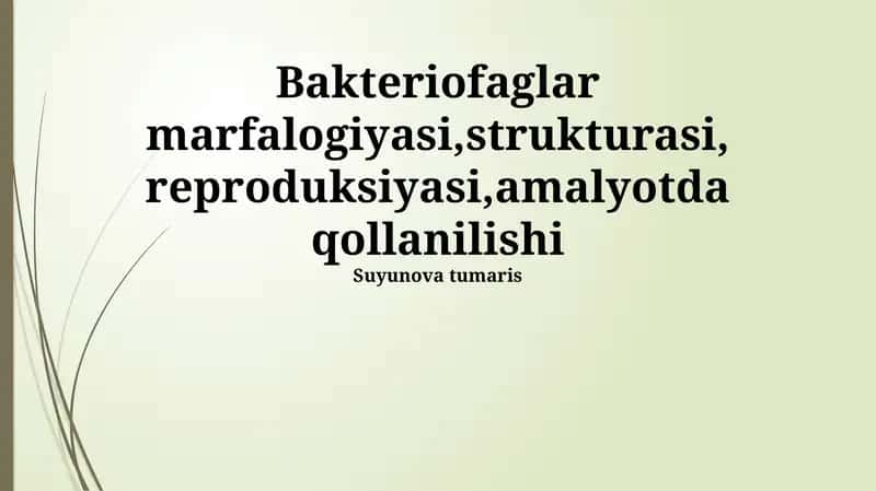 Bakteriofaglar marfalogiyasi,strukturasi, reproduksiyasi,amalyotda qollanilishi 1