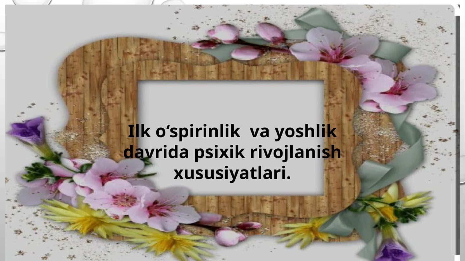 Ilk o‘spirinlik va yoshlik davrida psixik rivojlanish xususiyatlari 1
