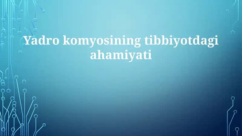 Yadro Tibbiyotining Tibbiyotdagi ahamiyati 1