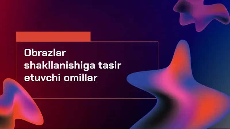 Obrazlar shakllanishiga tasir etuvchi omillar 1