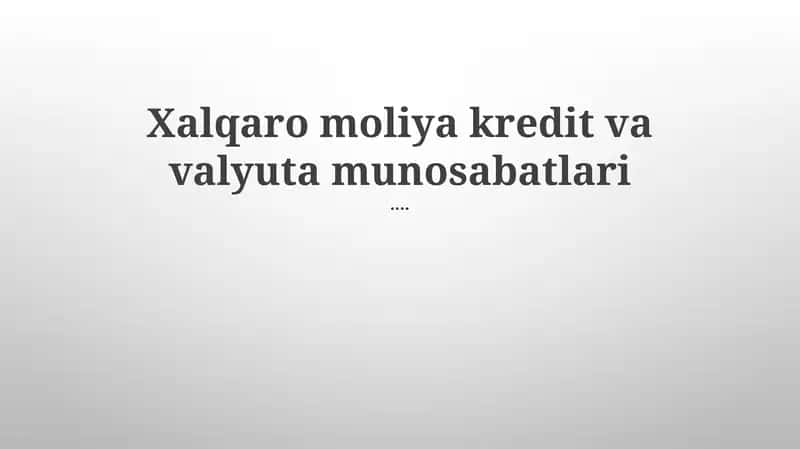 Xalqaro moliya kredit va valyuta munosabatlari 1