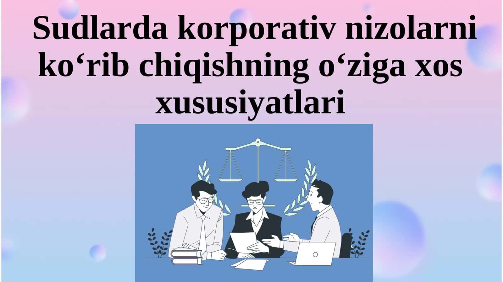 Sudlarda korporativ nizolarni ko‘rib chiqishning o‘ziga xos xususiyatlari 1