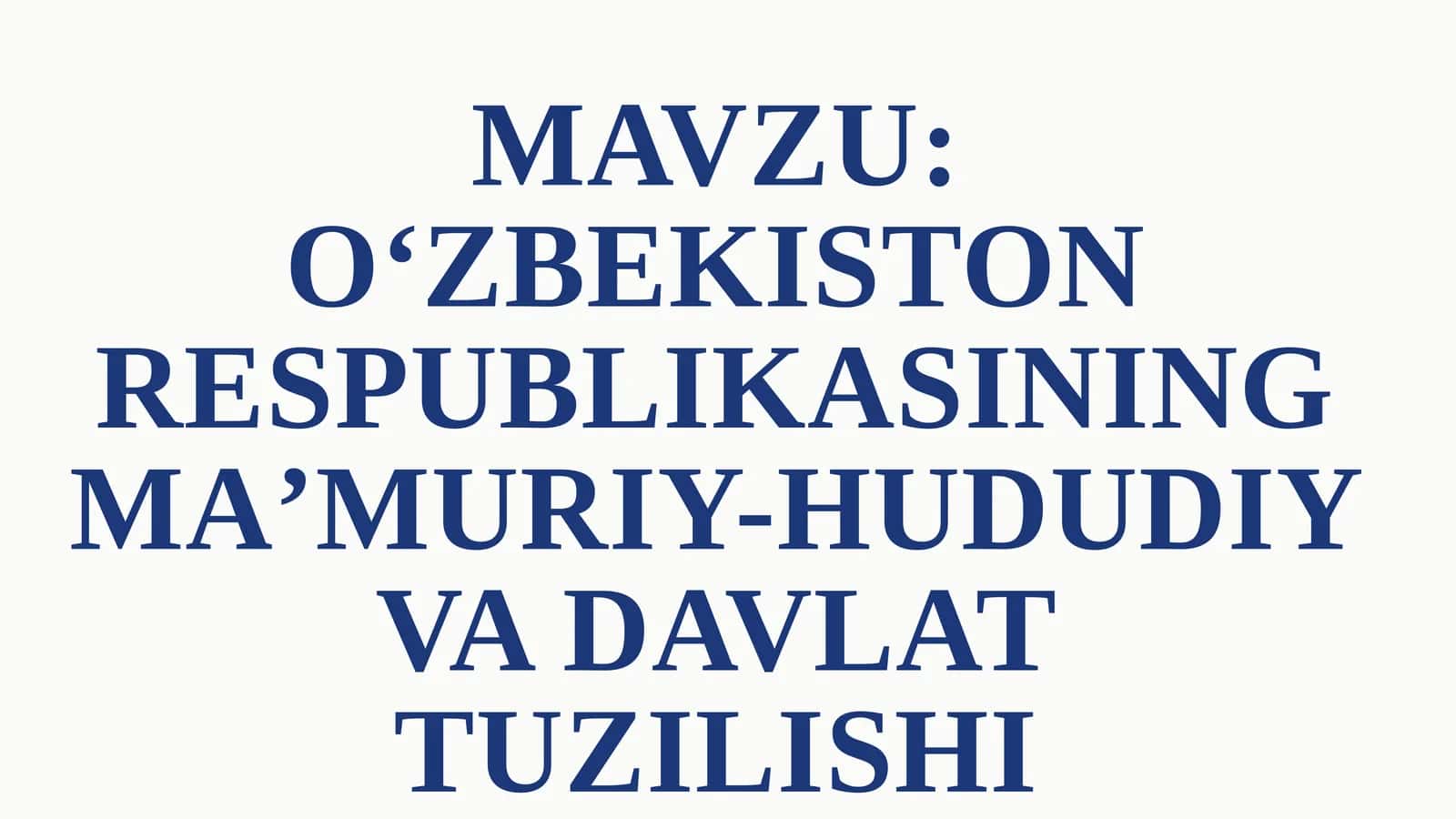 OʻZBEKISTON RESPUBLIKASINING MAʼMURIY-HUDUDIY VA DAVLAT TUZILISHI 1