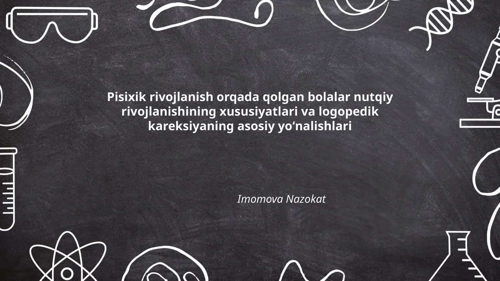 Pisixik rivojlanish orqada qolgan bolalar nutqiy rivojlanishining xususiyatlari va logopedik kareksiyaning asosiy yoʻnalishlari 1