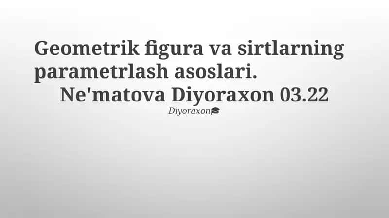 Geometrik figura va sirtlarning parametrlash asoslari 1