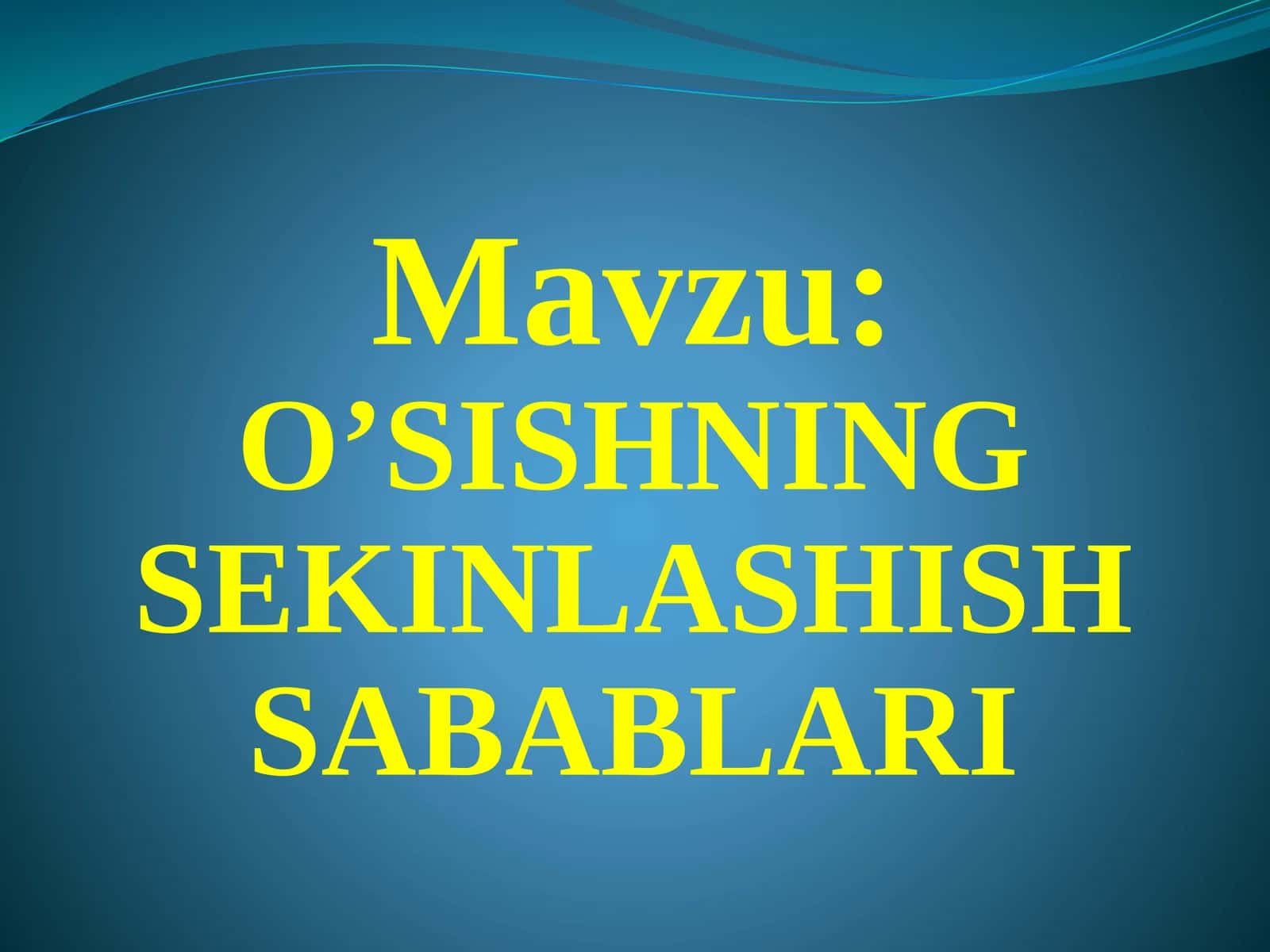 O'SISHNING SEKINLASHISH SABABLARI 1