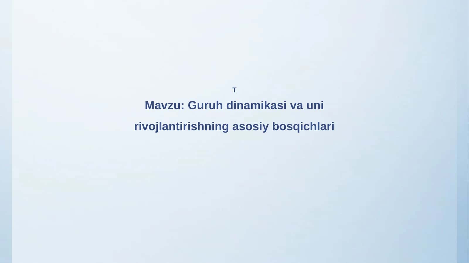 Guruh  dinamikasi  va  uni  rivojlantirishning  asosiy  bosqichlari 1