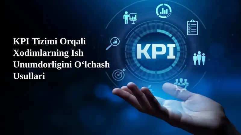 KPI Tizimi Orqali Xodimlarning Ish Unumdorligini O‘lchash Usullari 1