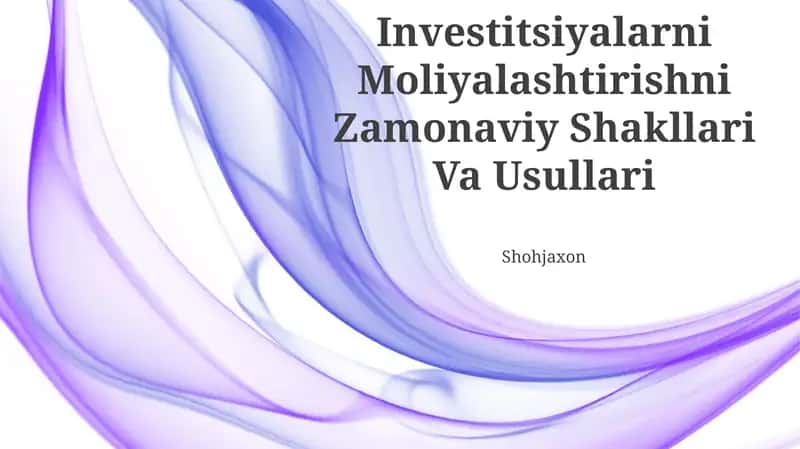 Investitsiyalarni Moliyalashtirishni Zamonaviy Shakllari Va Usullari 1